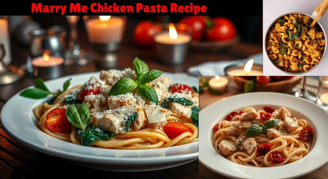 Marry Me Chicken Pasta Recipe in 30 Minutes - Creamy, & Delicious Dinner